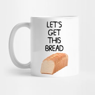 Let's Get This Bread Meme Mug